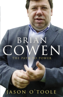 Brian Cowen : The Path to Power