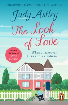 The Look of Love : a wonderfully uplifting, heart-warming and hilarious rom-com from bestselling author Judy Astley