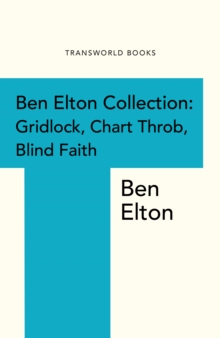 Ben Elton Collection : Gridlock, Chart Throb and Blind Faith