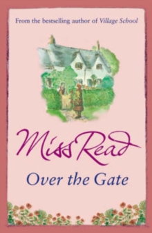 Over the Gate : The fourth novel in the Fairacre series