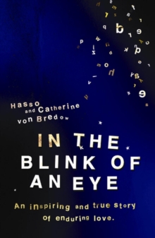 In the Blink of an Eye : An Inspiring And True Story Of Enduring Love