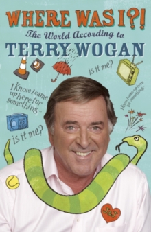 Where Was I?! : The World According to Wogan