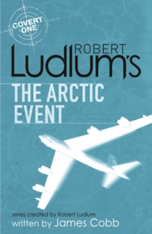 Robert Ludlum's The Arctic Event : A Covert-One novel