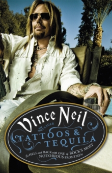 Tattoos & Tequila : To Hell and Back With One Of Rock's Most Notorious Frontmen, Paperback / softback Book Tattoos & Tequila : To Hell and Back With One Of Rock's Most Notorious Frontmen, Paperback / softback Book