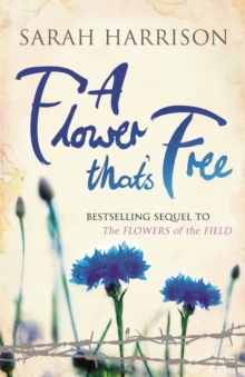 A Flower That's Free : The bestselling sequel to The Flowers of the Field