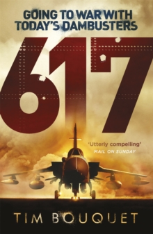 617 : Going to War with Today's Dambusters, Paperback / softback Book 617 : Going to War with Today's Dambusters, Paperback / softback Book