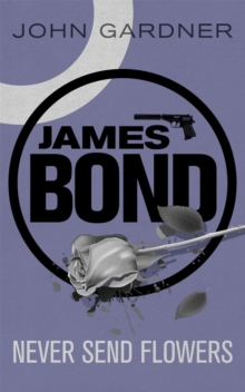 Never Send Flowers : A James Bond thriller