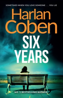 Six Years : A gripping thriller from the #1 bestselling creator of hit Netflix show Fool Me Once