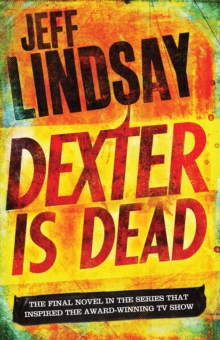 Dexter Is Dead : DEXTER NEW BLOOD, the major TV thriller on Sky Atlantic (Book Eight)