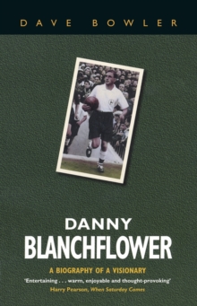 Danny Blanchflower : A Biography