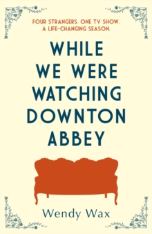 While We Were Watching Downton Abbey : The perfect feel-good novel for anyone who loves 'Downton Abbey'