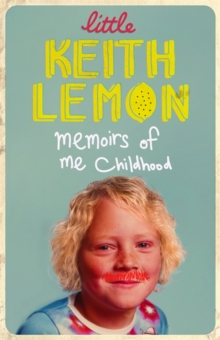 Little Keith Lemon : Memoirs of Me Childhood, Hardback Book Little Keith Lemon : Memoirs of Me Childhood, Hardback Book