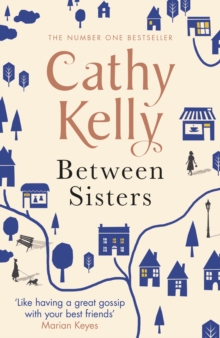 Between Sisters : A warm, wise story about family and friendship from the #1 Sunday Times bestseller