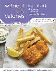 Comfort Food Without the Calories : Low-Calorie Recipes, Cheats and Ideas for Feel-Good Favourites, Paperback Book Comfort Food Without the Calories : Low-Calorie Recipes, Cheats and Ideas for Feel-Good Favourites, Paperback Book