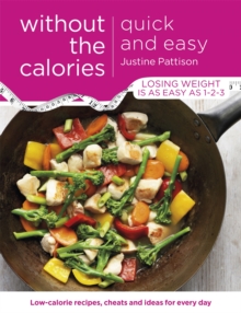 Quick and Easy Without the Calories : Low-Calorie Recipes, Cheats and Ideas for Every Day, Paperback Book Quick and Easy Without the Calories : Low-Calorie Recipes, Cheats and Ideas for Every Day, Paperback Book