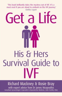 Get A Life : His & Hers Survival Guide to IVF