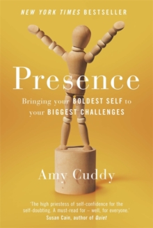 Presence : Bringing Your Boldest Self to Your Biggest Challenges, Hardback Book Presence : Bringing Your Boldest Self to Your Biggest Challenges, Hardback Book
