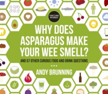 Why Does Asparagus Make Your Wee Smell? : And 57 Other Curious Food and Drink Questions, Paperback Book Why Does Asparagus Make Your Wee Smell? : And 57 Other Curious Food and Drink Questions, Paperback Book