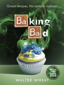 Baking Bad : Great Recipes. No Meth-in Around, Hardback Book Baking Bad : Great Recipes. No Meth-in Around, Hardback Book