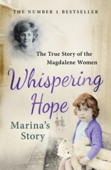 Whispering Hope - Marina's Story : The True Story of the Magdalene Women