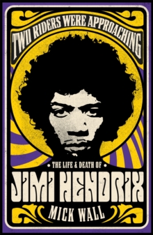 Two Riders Were Approaching: The Life & Death of Jimi Hendrix