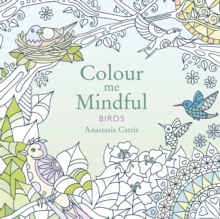 Colour Me Mindful : Birds, Paperback Book Colour Me Mindful : Birds, Paperback Book