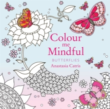 Colour Me Mindful: Butterflies, Paperback / softback Book Colour Me Mindful: Butterflies, Paperback / softback Book