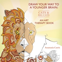 Draw Your Way to a Younger Brain: Cats : An Art Therapy Book, Paperback Book Draw Your Way to a Younger Brain: Cats : An Art Therapy Book, Paperback Book