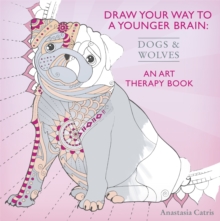 Draw Your Way to a Younger Brain: Dogs : An Art Therapy Book, Paperback Book Draw Your Way to a Younger Brain: Dogs : An Art Therapy Book, Paperback Book