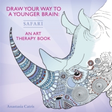 Draw Your Way to a Younger Brain: Safari : An Art Therapy Book, Paperback Book Draw Your Way to a Younger Brain: Safari : An Art Therapy Book, Paperback Book