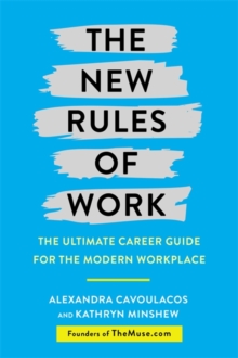 The New Rules of Work : The Ultimate Career Guide for the Modern Workplace, Paperback Book The New Rules of Work : The Ultimate Career Guide for the Modern Workplace, Paperback Book