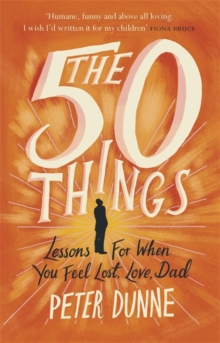 The 50 Things : Lessons for When You Feel Lost, Love Dad, Hardback Book The 50 Things : Lessons for When You Feel Lost, Love Dad, Hardback Book