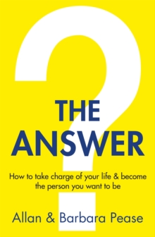 The Answer : How to take charge of your life & become the person you want to be