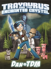 DanTDM: Trayaurus and the Enchanted Crystal : The epic graphic novel from one of the most popular YouTubers of all time