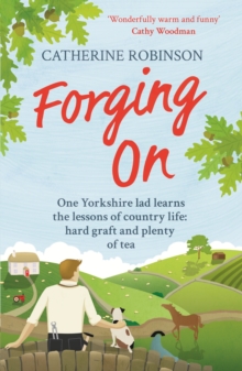 Forging On : A warm laugh out loud funny story of Yorkshire country life