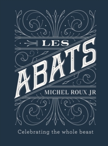 Les Abats : Recipes celebrating the whole beast