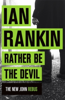 Rather Be the Devil : The brand new Rebus No.1 bestseller, Paperback Book Rather Be the Devil : The brand new Rebus No.1 bestseller, Paperback Book