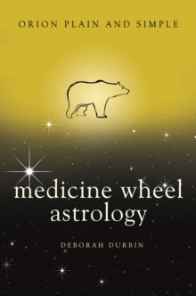 Medicine Wheel Astrology, Orion Plain and Simple