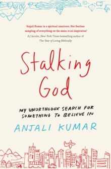 Stalking God : My Unorthodox Search for Something to Believe In