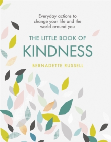 The Little Book of Kindness : Everyday actions to change your life and the world around you, Hardback Book The Little Book of Kindness : Everyday actions to change your life and the world around you, Hardback Book