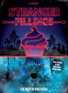Stranger Fillings : Edible recipes to turn your world upside down!, Hardback Book Stranger Fillings : Edible recipes to turn your world upside down!, Hardback Book