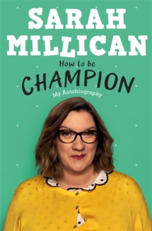 How to be Champion : The No.1 Sunday Times Bestselling Autobiography, Hardback Book How to be Champion : The No.1 Sunday Times Bestselling Autobiography, Hardback Book