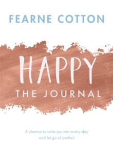 Happy: The Journal : A chance to write joy into every day and let go of perfect, Paperback / softback Book Happy: The Journal : A chance to write joy into every day and let go of perfect, Paperback / softback Book