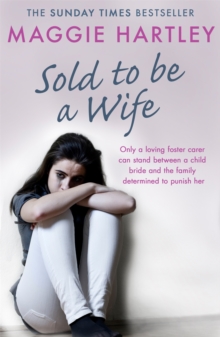 Sold To Be A Wife : Only a determined foster carer can stop a terrified girl from becoming a child bride