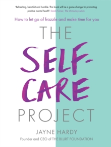 The Self-Care Project : How to let go of frazzle and make time for you