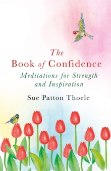 The Book of Confidence : Meditations for Strength and Inspiration, Paperback / softback Book The Book of Confidence : Meditations for Strength and Inspiration, Paperback / softback Book