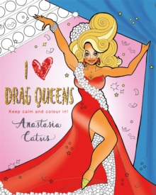 I Heart Drag Queens : Perfect fun for if you're stuck indoors!, Paperback / softback Book I Heart Drag Queens : Perfect fun for if you're stuck indoors!, Paperback / softback Book