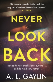 Never Look Back : She was the most brutal serial killer of our time. And she may have been my mother., Paperback / softback Book Never Look Back : She was the most brutal serial killer of our time. And she may have been my mother., Paperback / softback Book