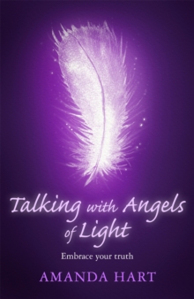 Talking with Angels of Light : Embrace your Truth