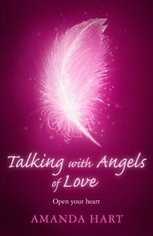 Talking with Angels of Love : Open your Heart